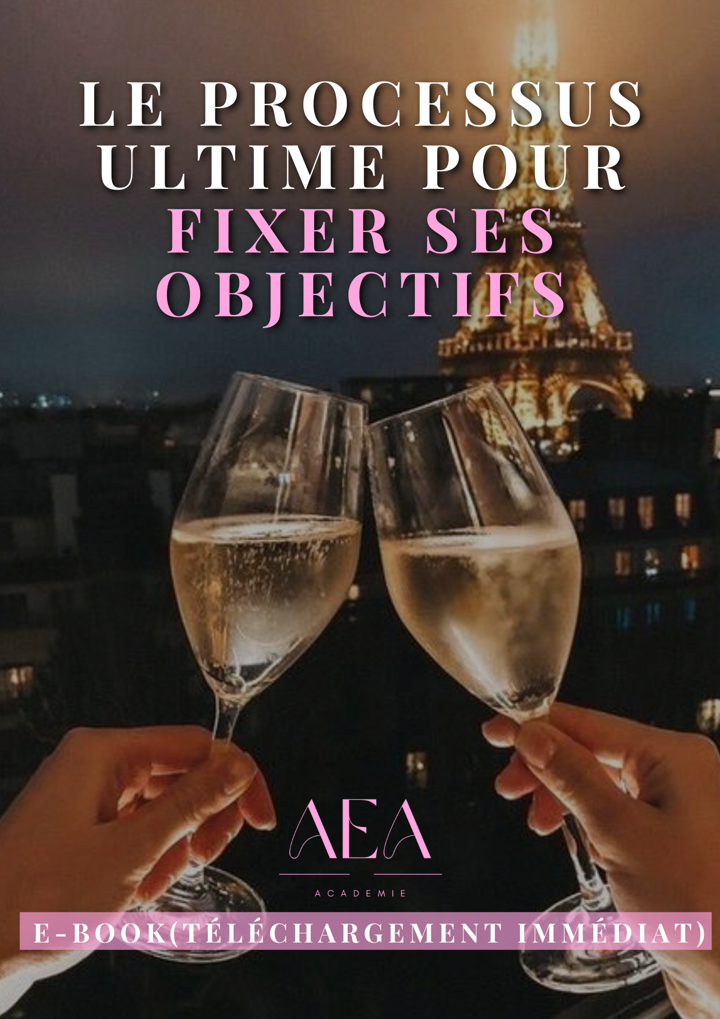 LE PROCESSUS ULTIME POUR FIXER SES OBJECTIFS